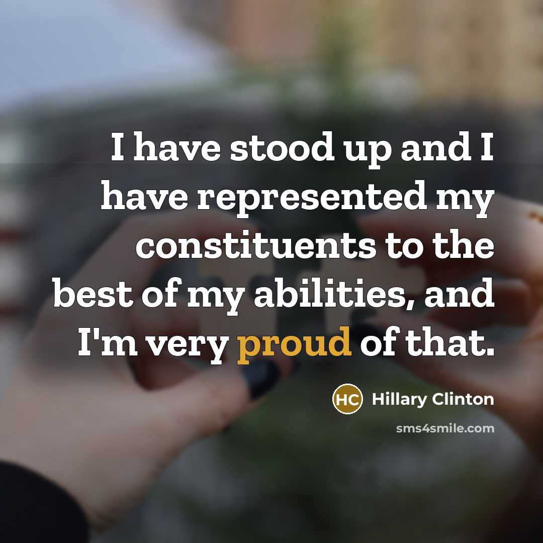 “I have stood up and I have represented my constituents…” quote by Hillary Clinton