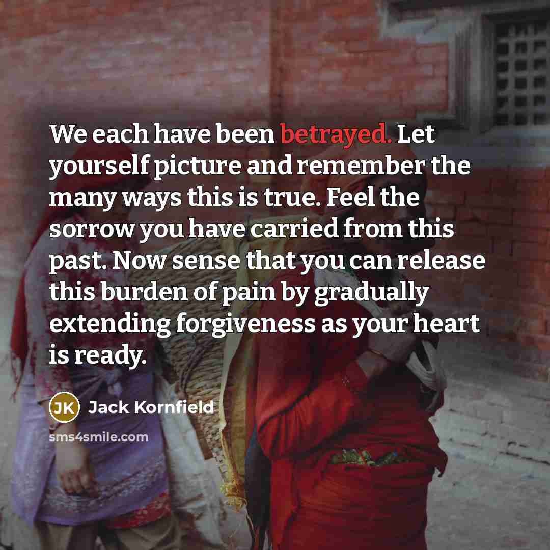 “We each have been betrayed. Let yourself picture and remember…” quote by Jack Kornfield