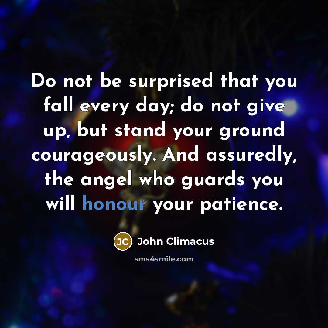 “Do not be surprised that you fall every day; do…” quote by John Climacus