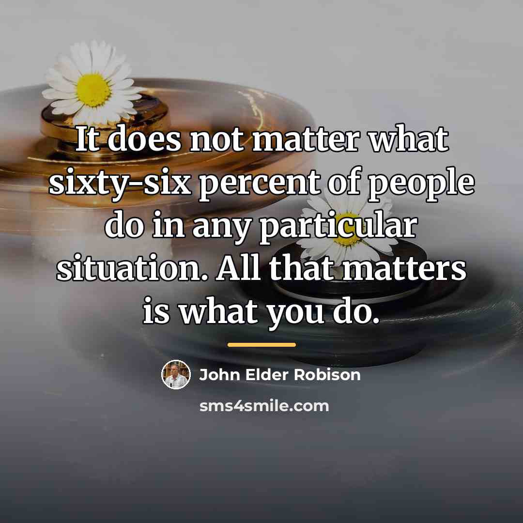 “It does not matter what sixty-six percent of people do…” quote by John Elder Robison
