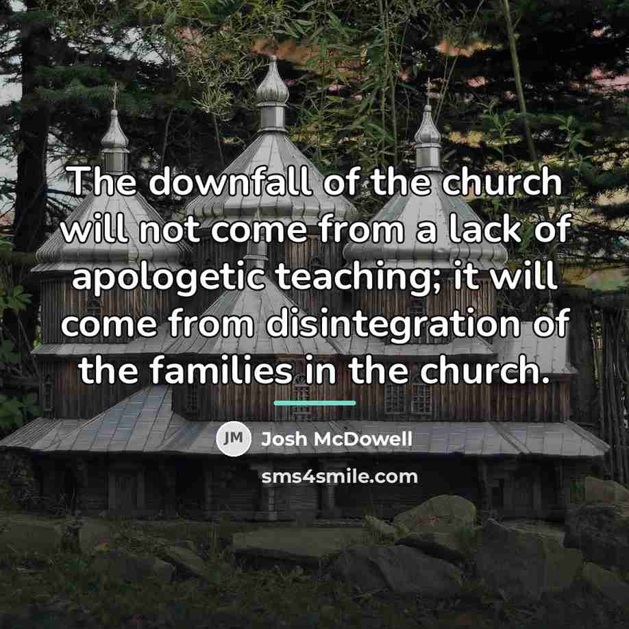 “The downfall of the church will not come from a…” quote by Josh McDowell