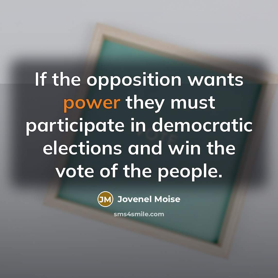 “If the opposition wants power they must participate in democratic…” quote by Jovenel Moise