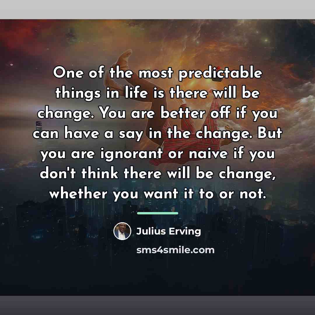 “One of the most predictable things in life is there…” quote by Julius Erving