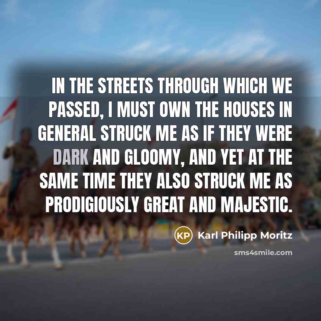 “In the streets through which we passed, I must own…” quote by Karl Philipp Moritz