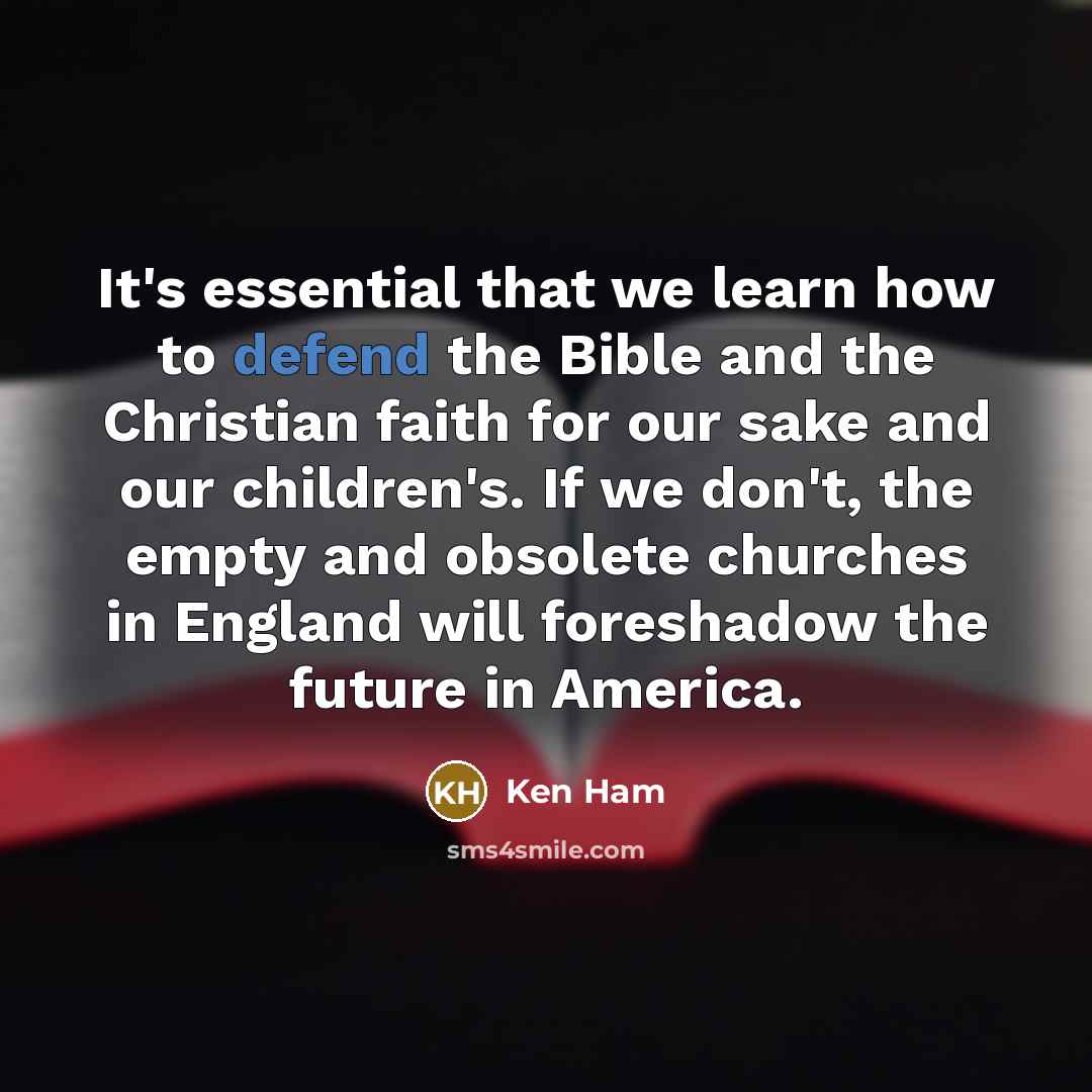 “It's essential that we learn how to defend the Bible…” quote by Ken Ham