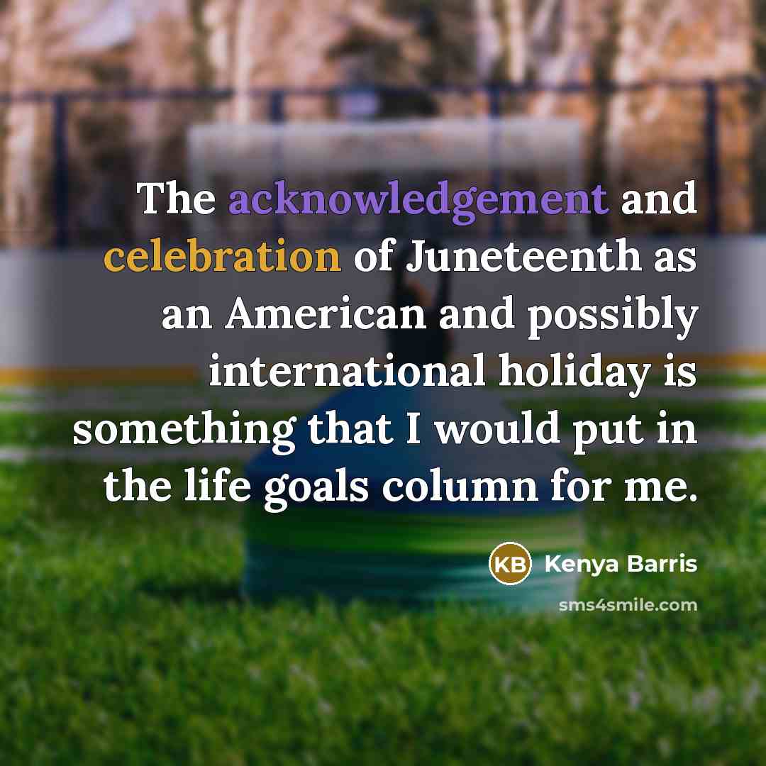 “The acknowledgement and celebration of Juneteenth as an American and…” quote by Kenya Barris