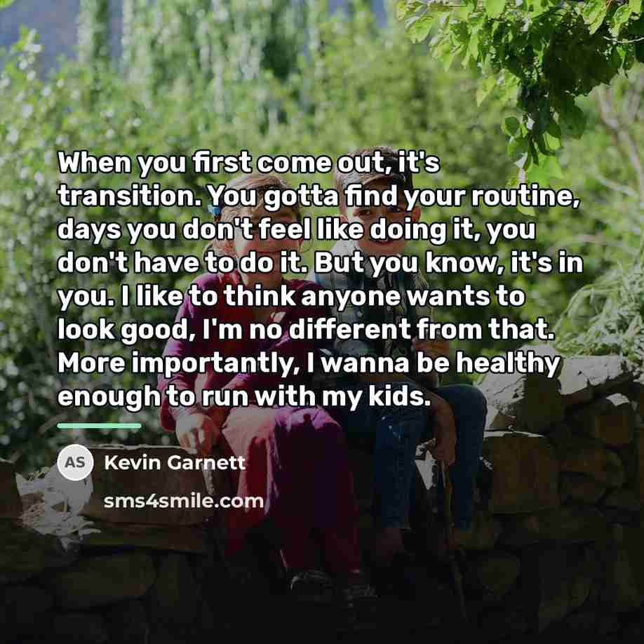 “When you first come out, it's transition. You gotta find…” quote by Kevin Garnett