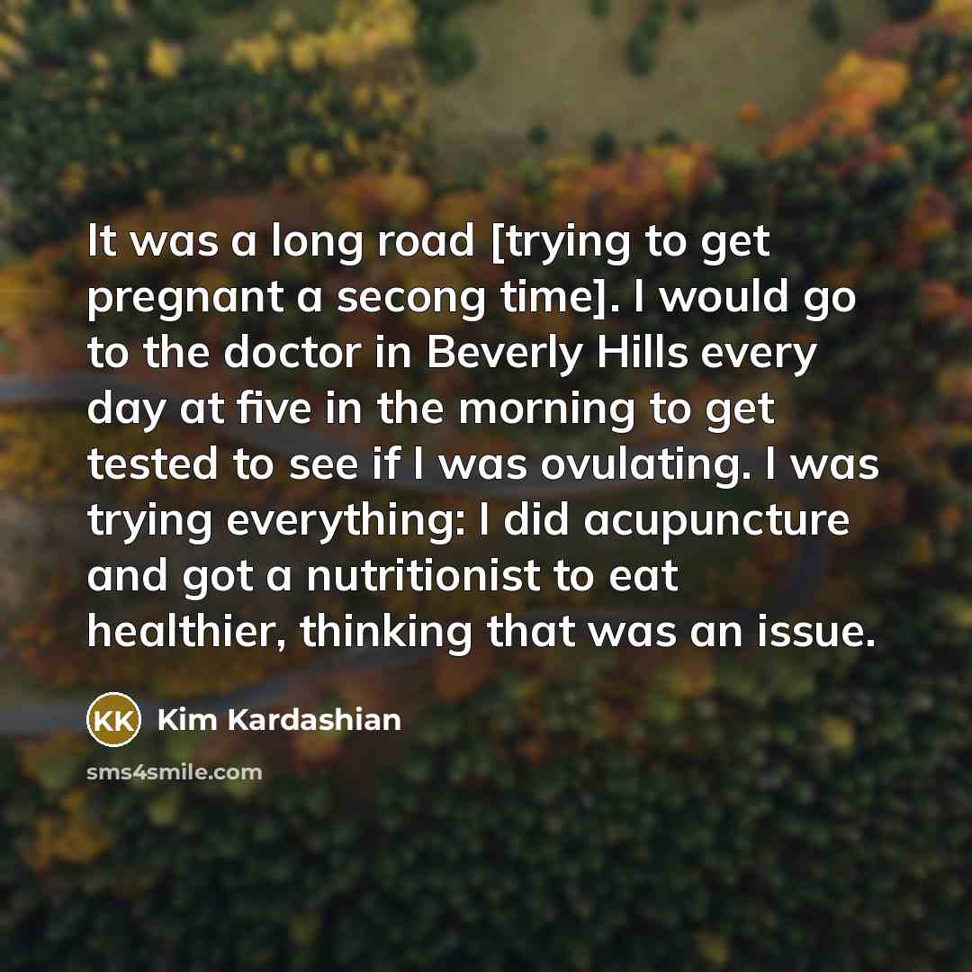 “It was a long road [trying to get pregnant a…” quote by Kim Kardashian