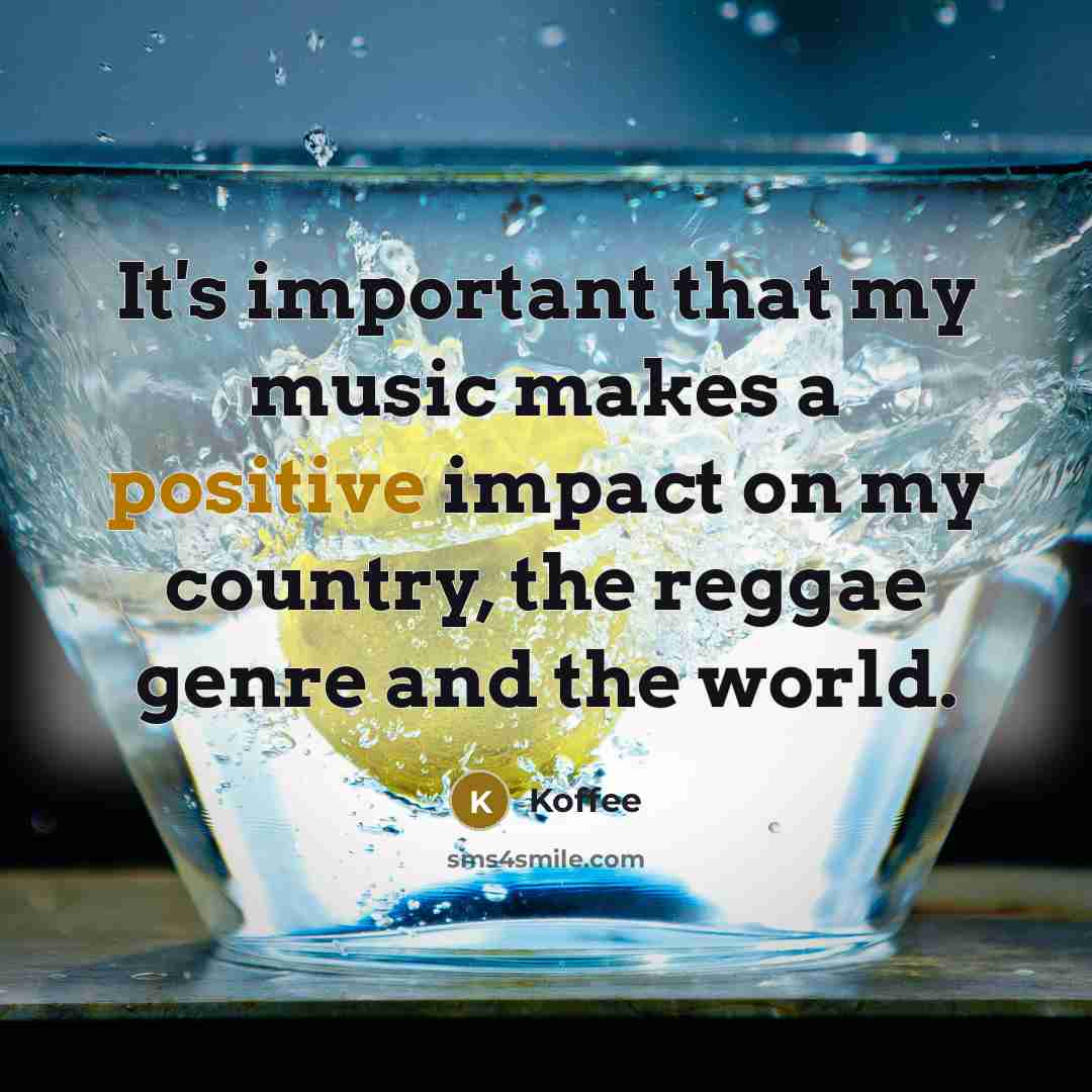 “It's important that my music makes a positive impact on…” quote by Koffee