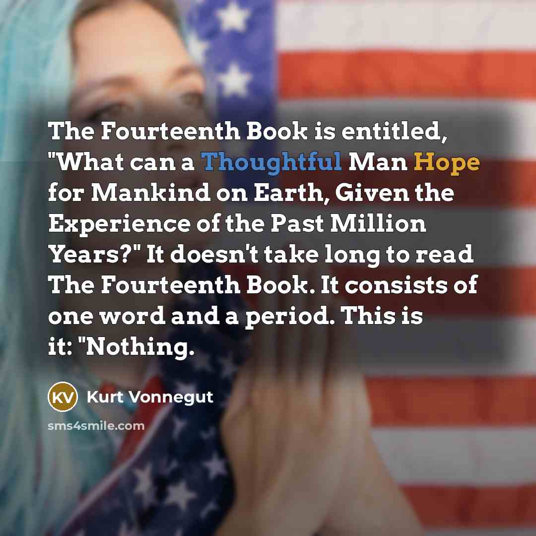 “The Fourteenth Book is entitled, "What can a Thoughtful Man…” quote by Kurt Vonnegut
