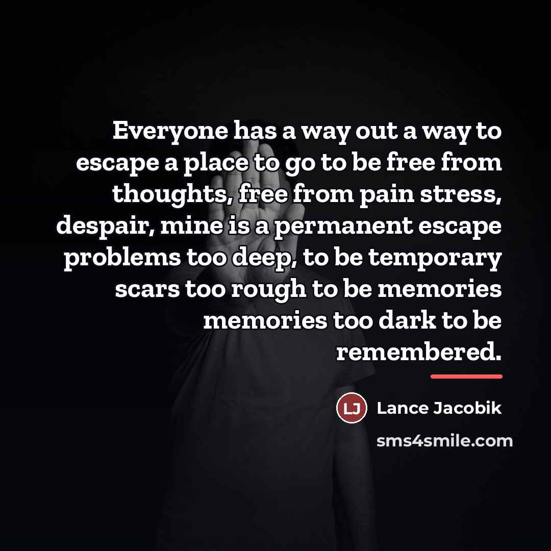 “Everyone has a way out a way to escape a…” quote by Lance Jacobik
