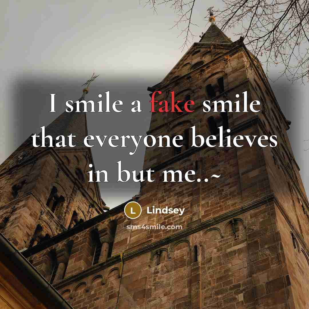 “I smile a fake smile that everyone believes in but…” quote by Lindsey