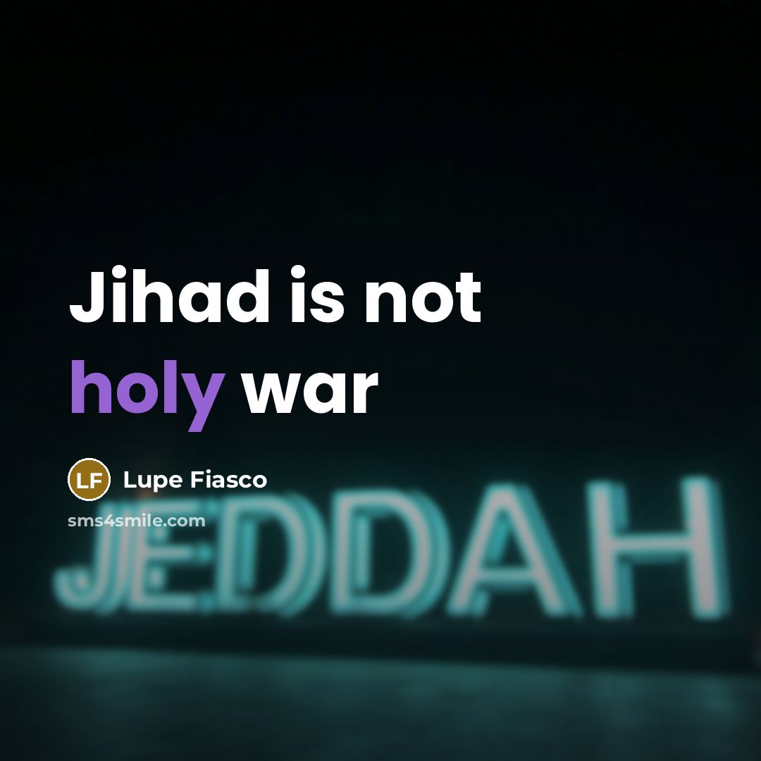“Jihad is not holy war…” quote by Lupe Fiasco