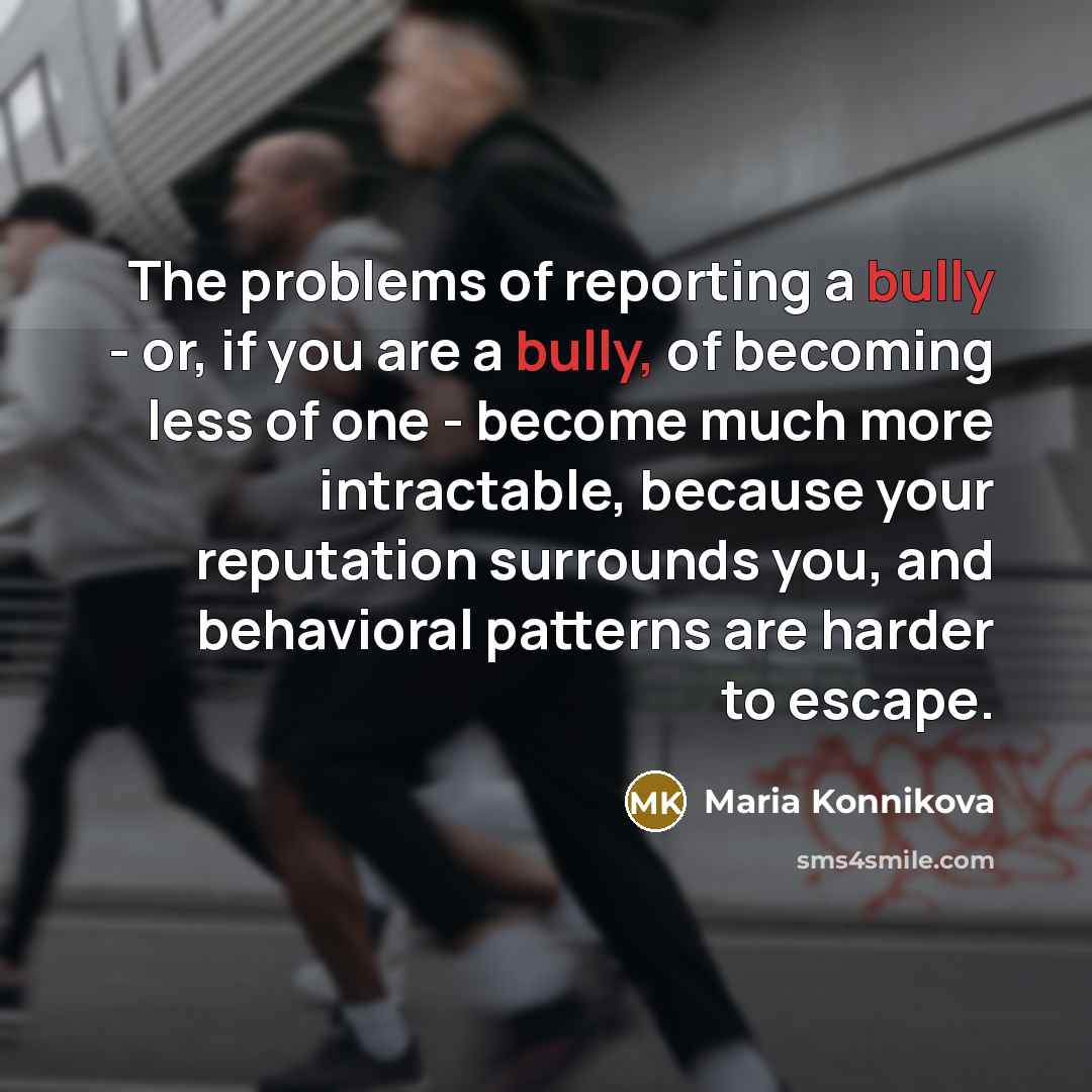 “The problems of reporting a bully - or, if you…” quote by Maria Konnikova