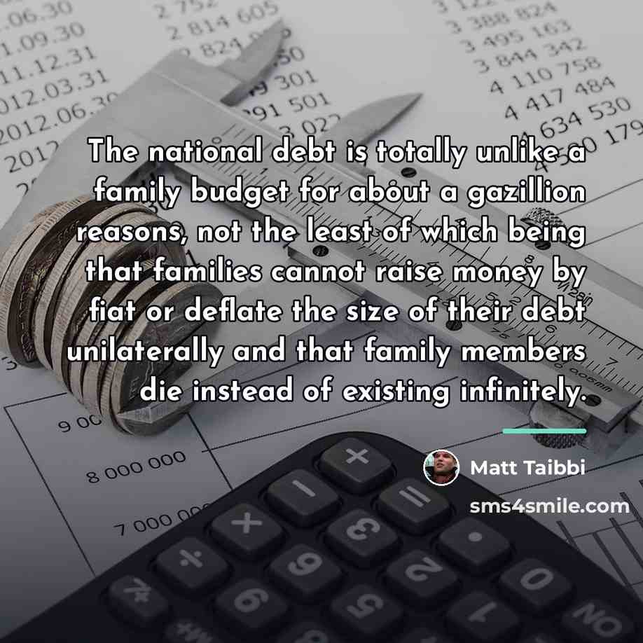 “The national debt is totally unlike a family budget for…” quote by Matt Taibbi