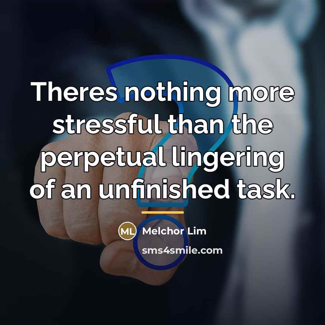 “Theres nothing more stressful than the perpetual lingering of an…” quote by Melchor Lim