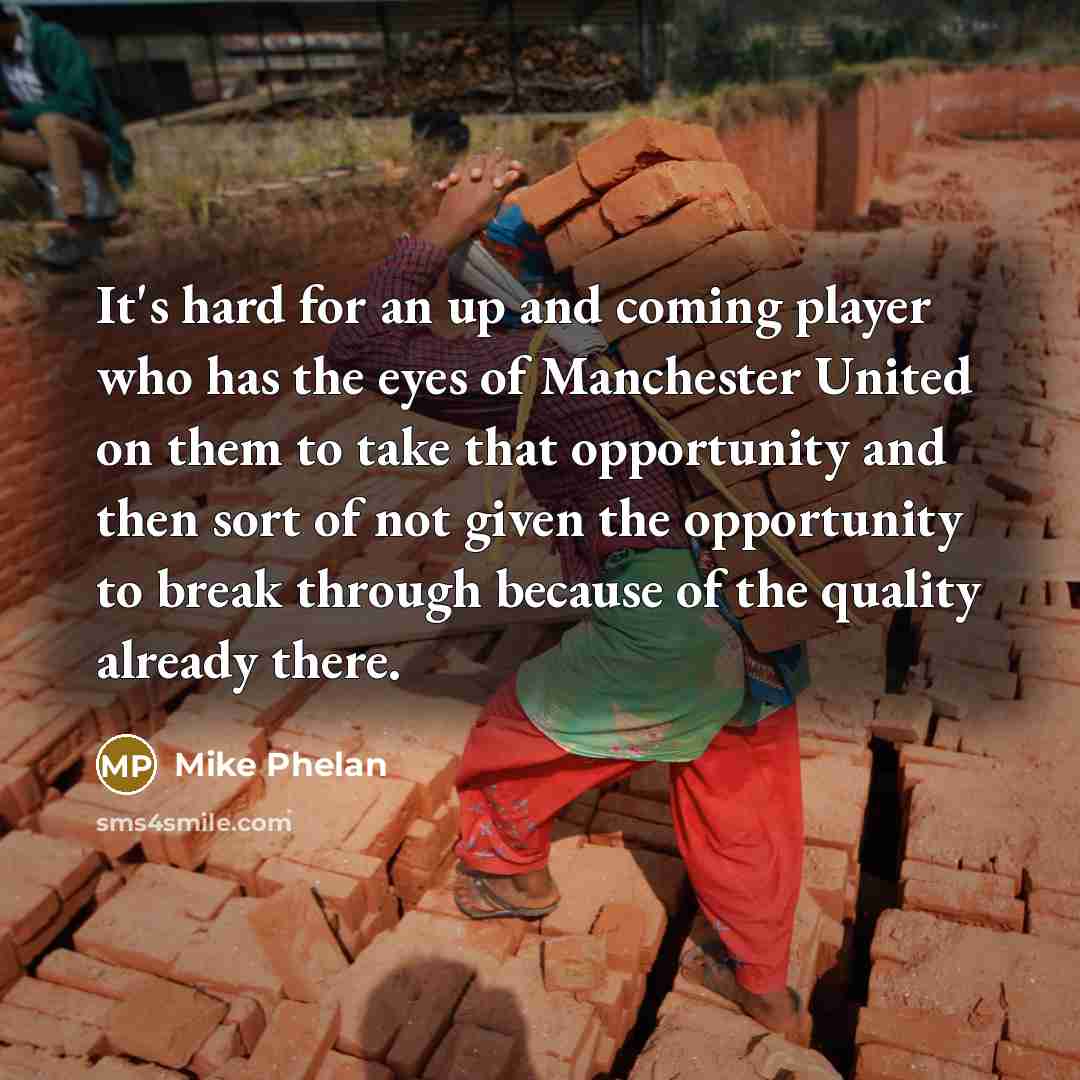 “It's hard for an up and coming player who has…” quote by Mike Phelan