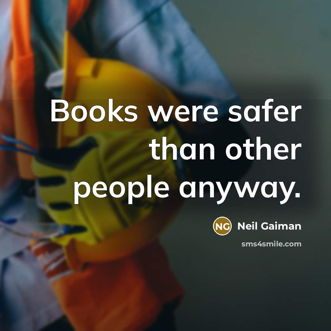 “Books were safer than other people anyway.…” quote by Neil Gaiman