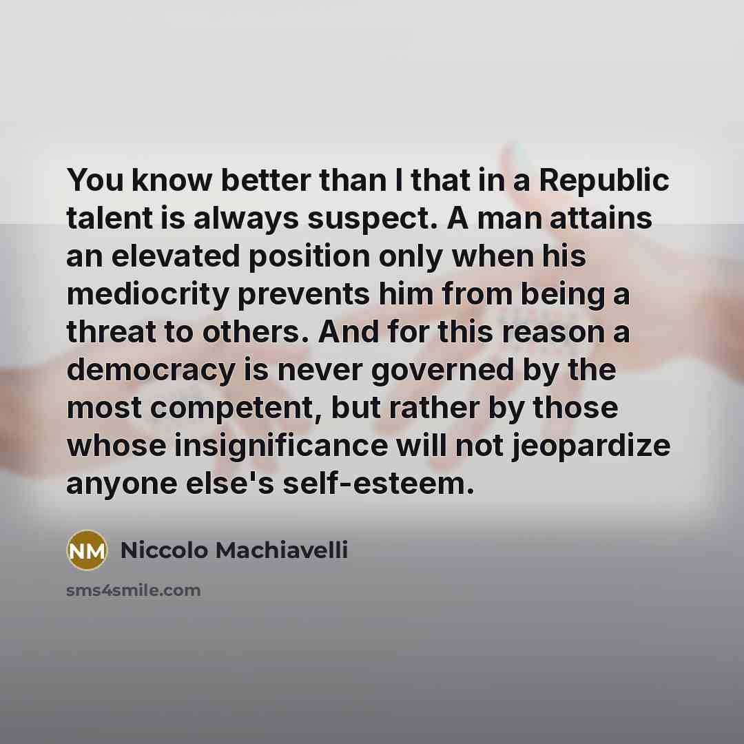 “You know better than I that in a Republic talent…” quote by Niccolo Machiavelli