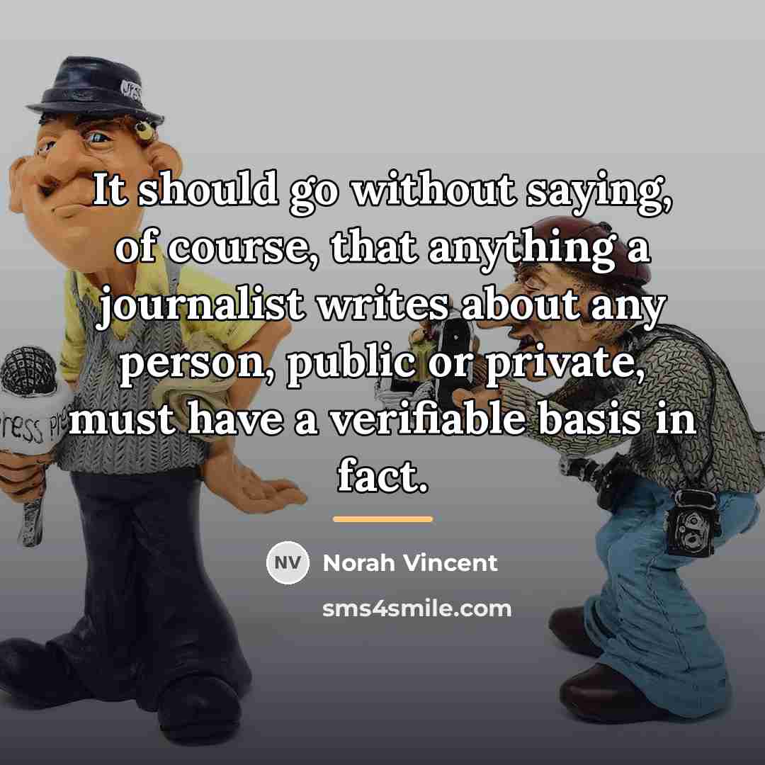 “It should go without saying, of course, that anything a…” quote by Norah Vincent