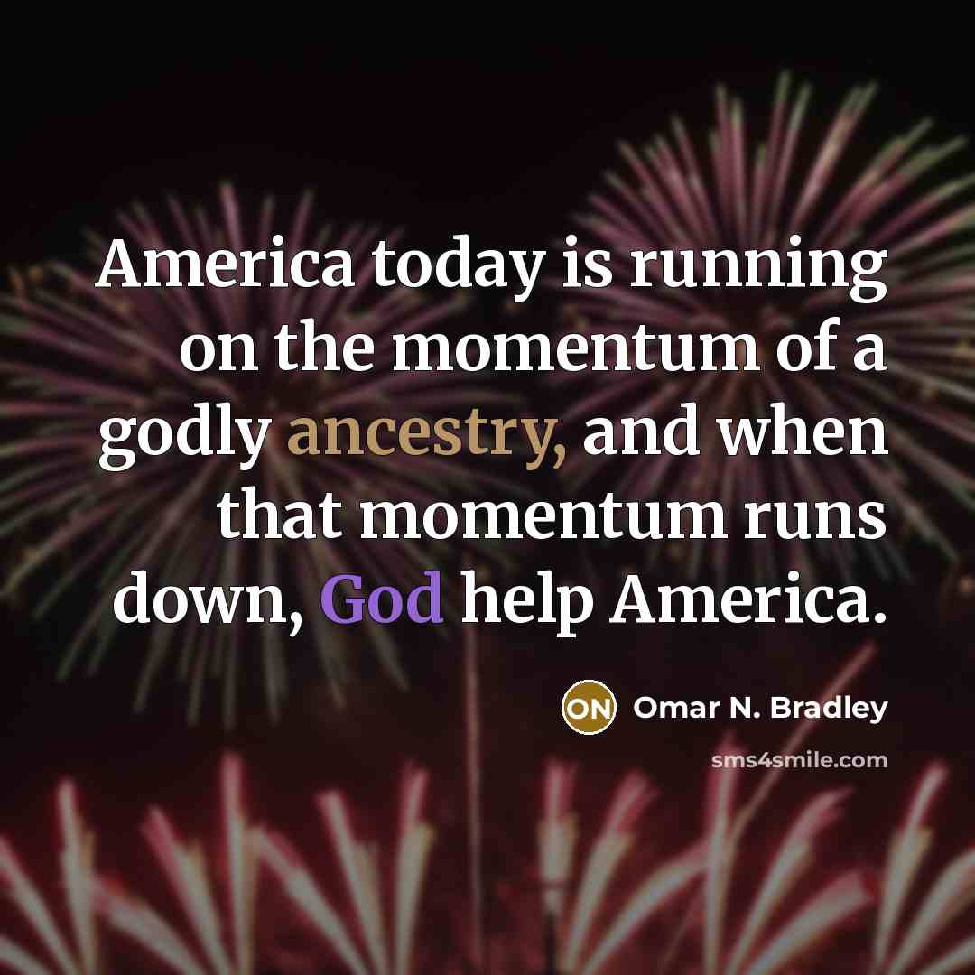 “America today is running on the momentum of a godly…” quote by Omar N. Bradley