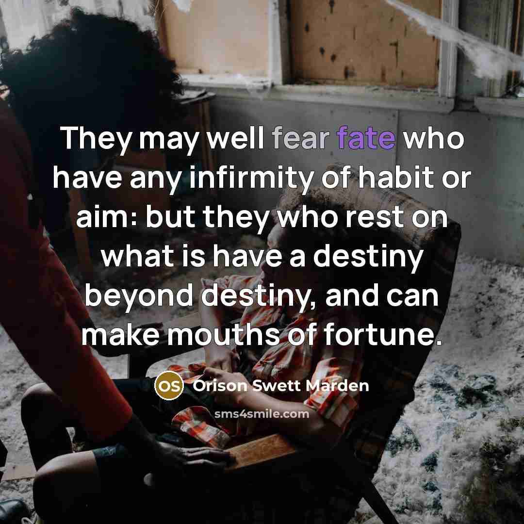 “They may well fear fate who have any infirmity of…” quote by Orison Swett Marden