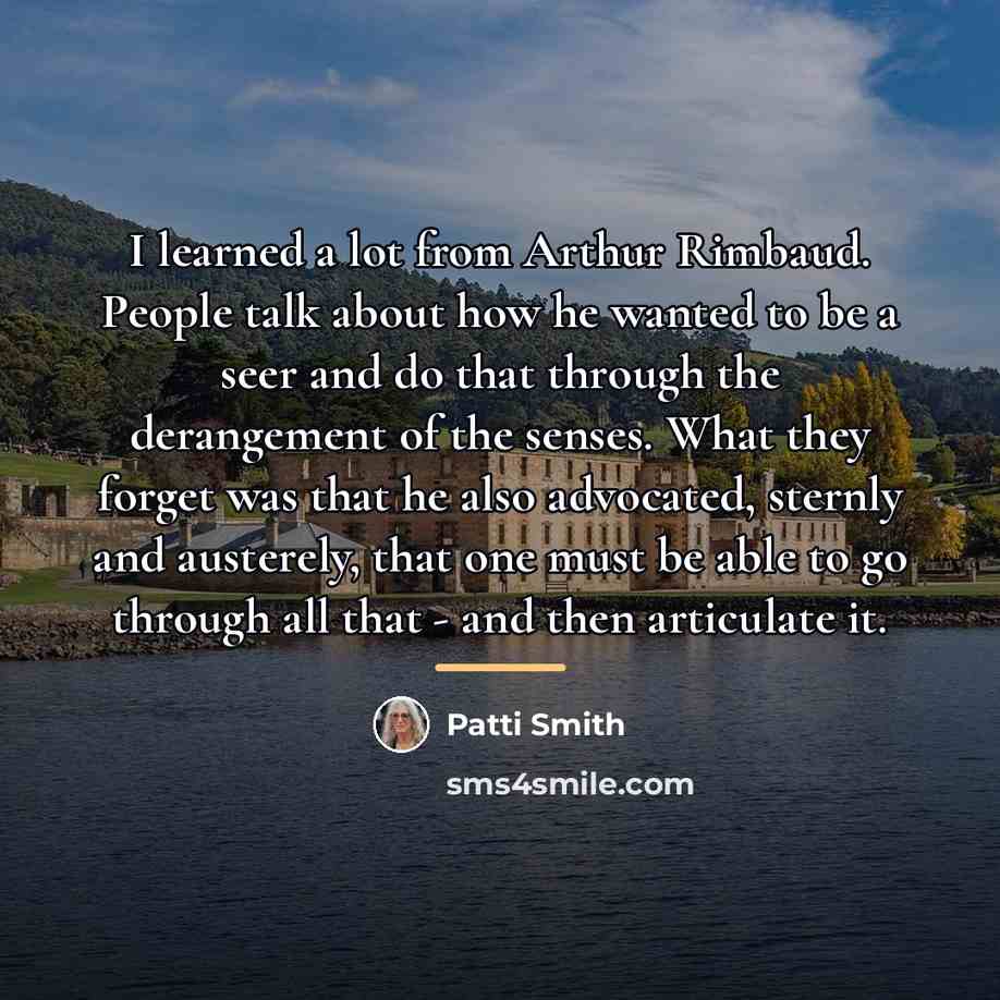 “I learned a lot from Arthur Rimbaud. People talk about…” quote by Patti Smith
