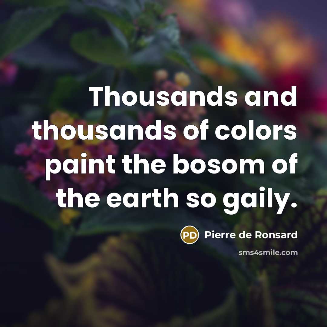 “Thousands and thousands of colors paint the bosom of the…” quote by Pierre de Ronsard