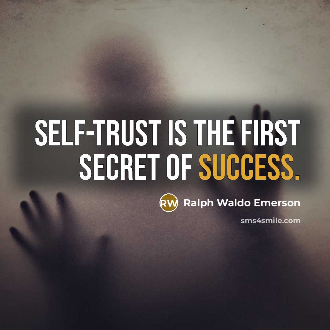 “Self-trust is the first secret of success.…” quote by Ralph Waldo Emerson