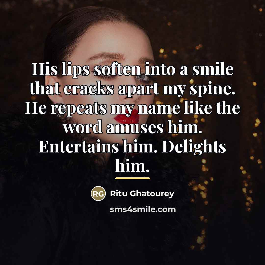 “His lips soften into a smile that cracks apart my…” quote by Ritu Ghatourey