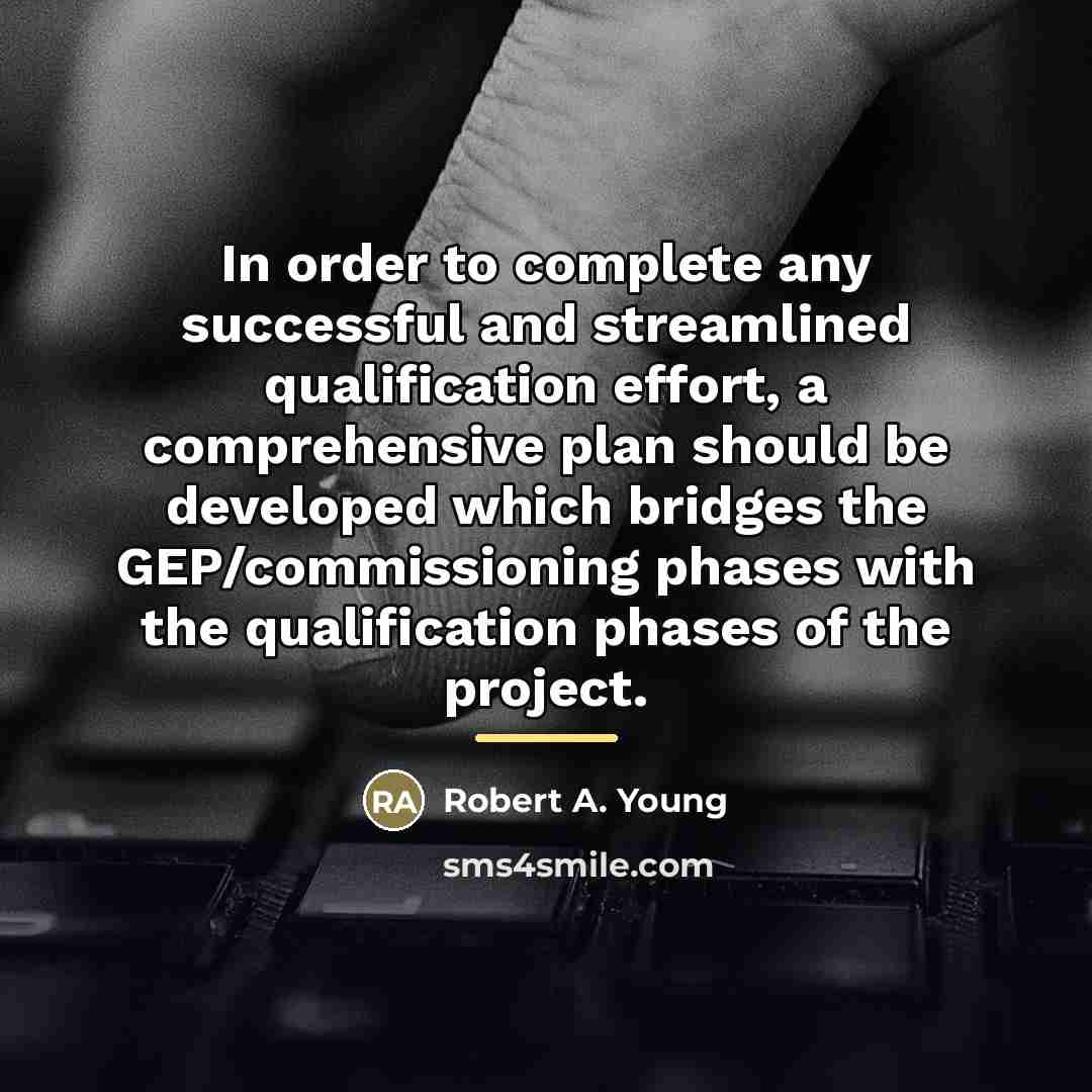 “In order to complete any successful and streamlined qualification effort,…” quote by Robert A. Young