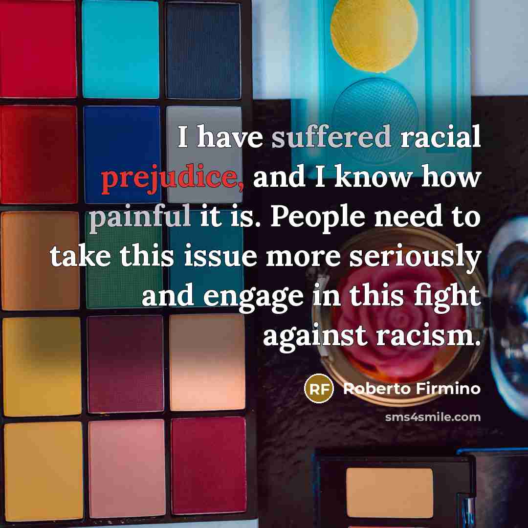 “I have suffered racial prejudice, and I know how painful…” quote by Roberto Firmino