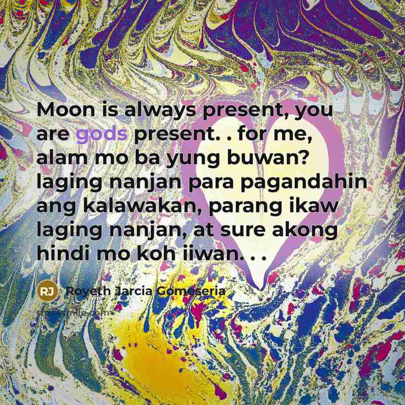 “Moon is always present, you are gods present. . for…” quote by Royeth Jarcia Gomeseria