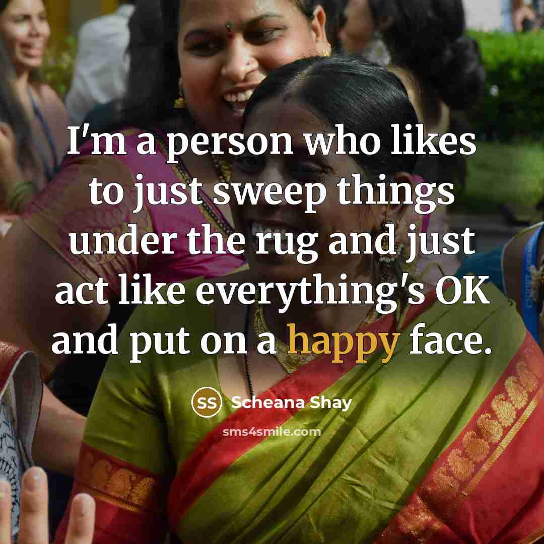 “I'm a person who likes to just sweep things under…” quote by Scheana Shay