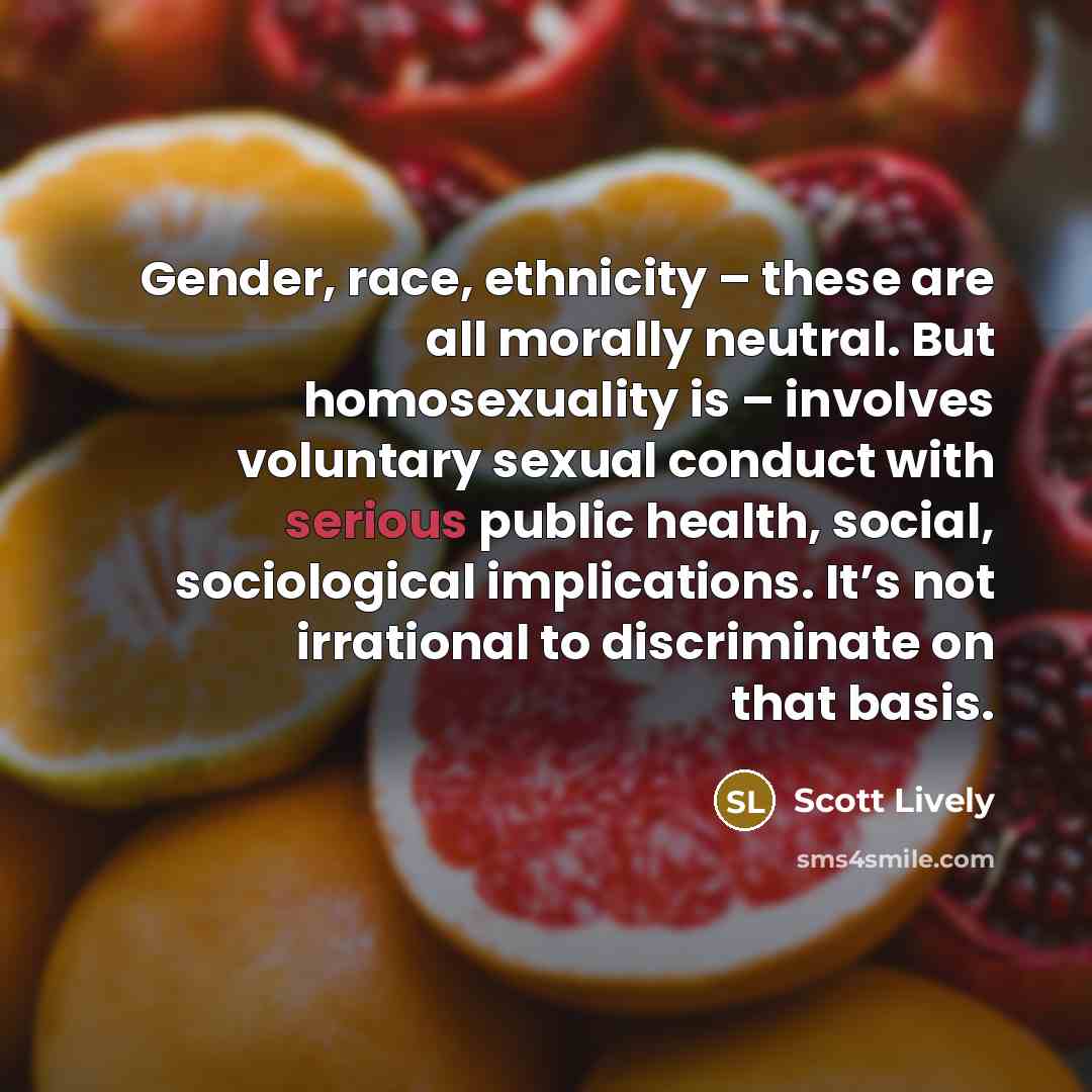 “Gender, race, ethnicity – these are all morally neutral. But…” quote by Scott Lively