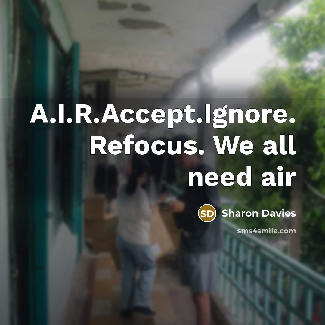 “A.I.R.Accept.Ignore. Refocus. We all need air” quote by Sharon Davies