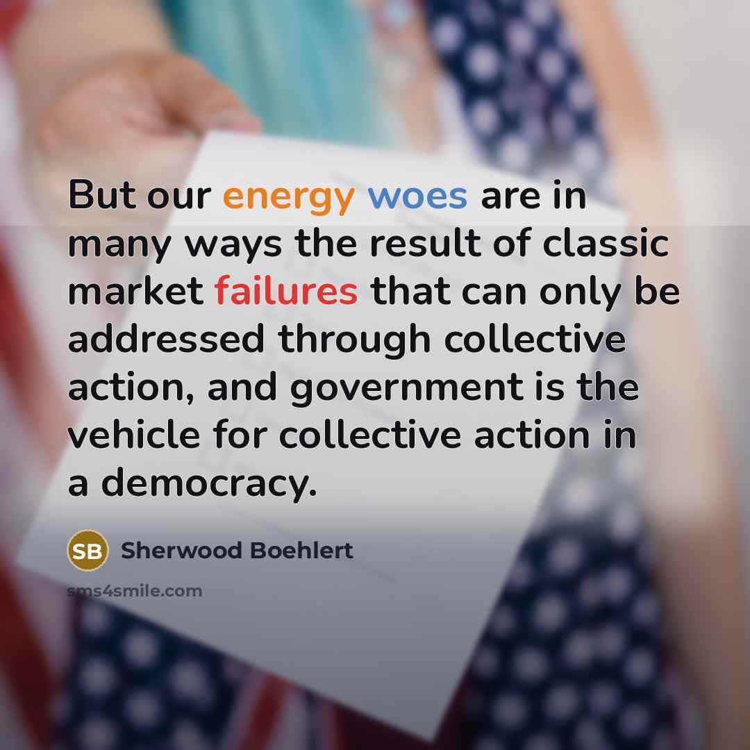 “But our energy woes are in many ways the result…” quote by Sherwood Boehlert
