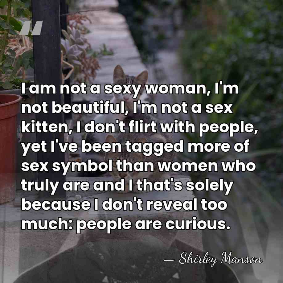 I am not a sexy woman, I'm not beautiful, I'm not a&hellip; - Shirley Manson