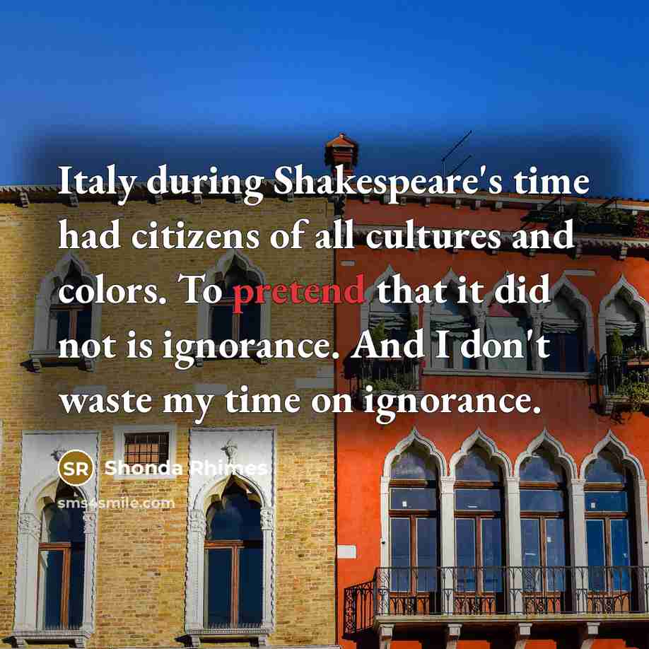 “Italy during Shakespeare's time had citizens of all cultures and…” quote by Shonda Rhimes