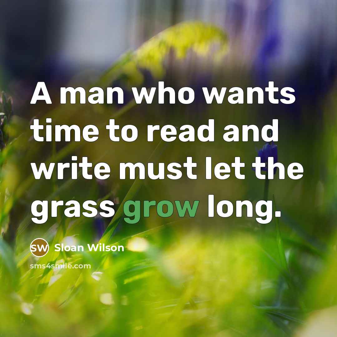 “A man who wants time to read and write must…” quote by Sloan Wilson