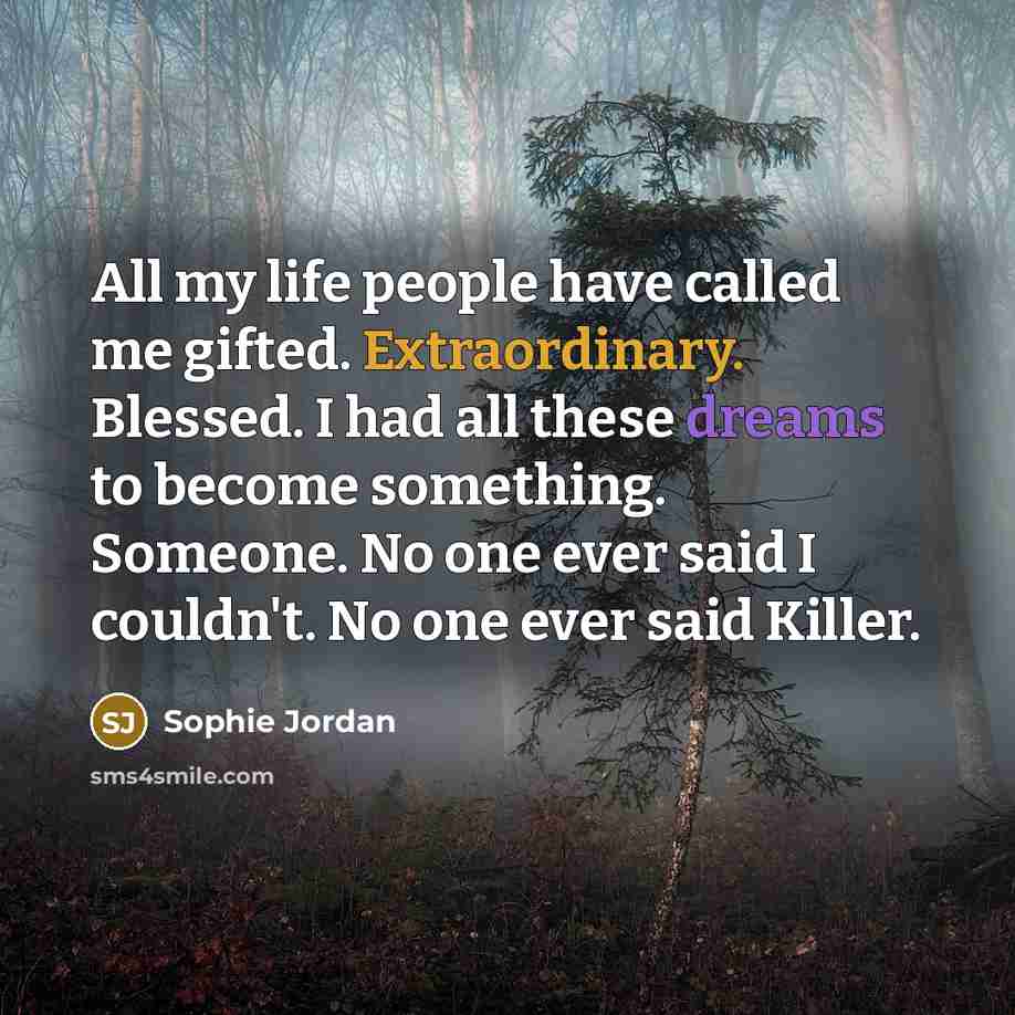 “All my life people have called me gifted. Extraordinary. Blessed.…” quote by Sophie Jordan