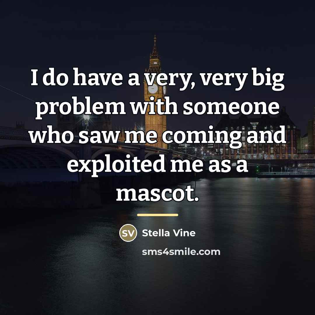 “I do have a very, very big problem with someone…” quote by Stella Vine