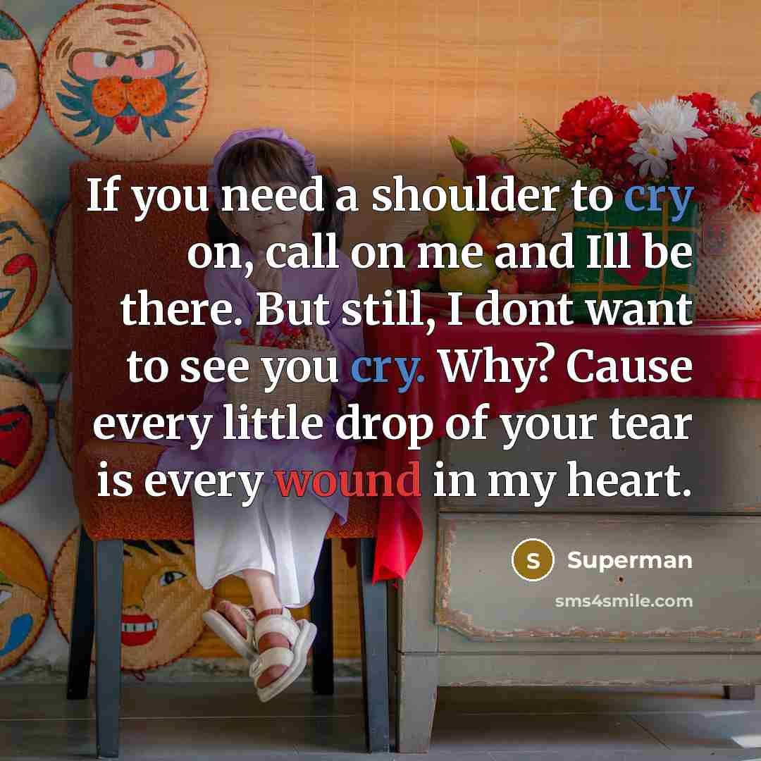 “If you need a shoulder to cry on, call on…” quote by Superman