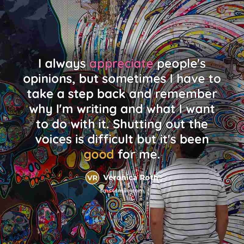 “I always appreciate people's opinions, but sometimes I have to…” quote by Veronica Roth