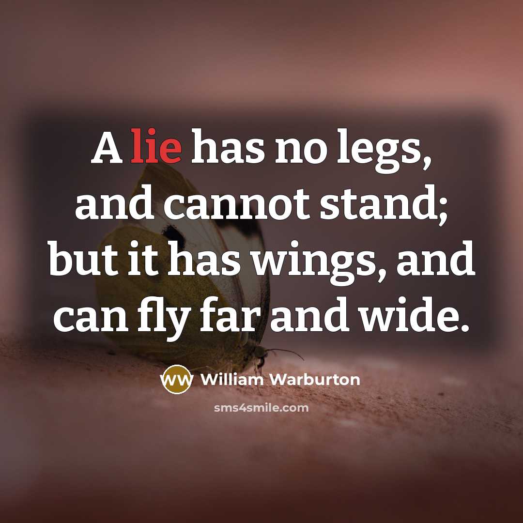 “A lie has no legs, and cannot stand; but it…” quote by William Warburton