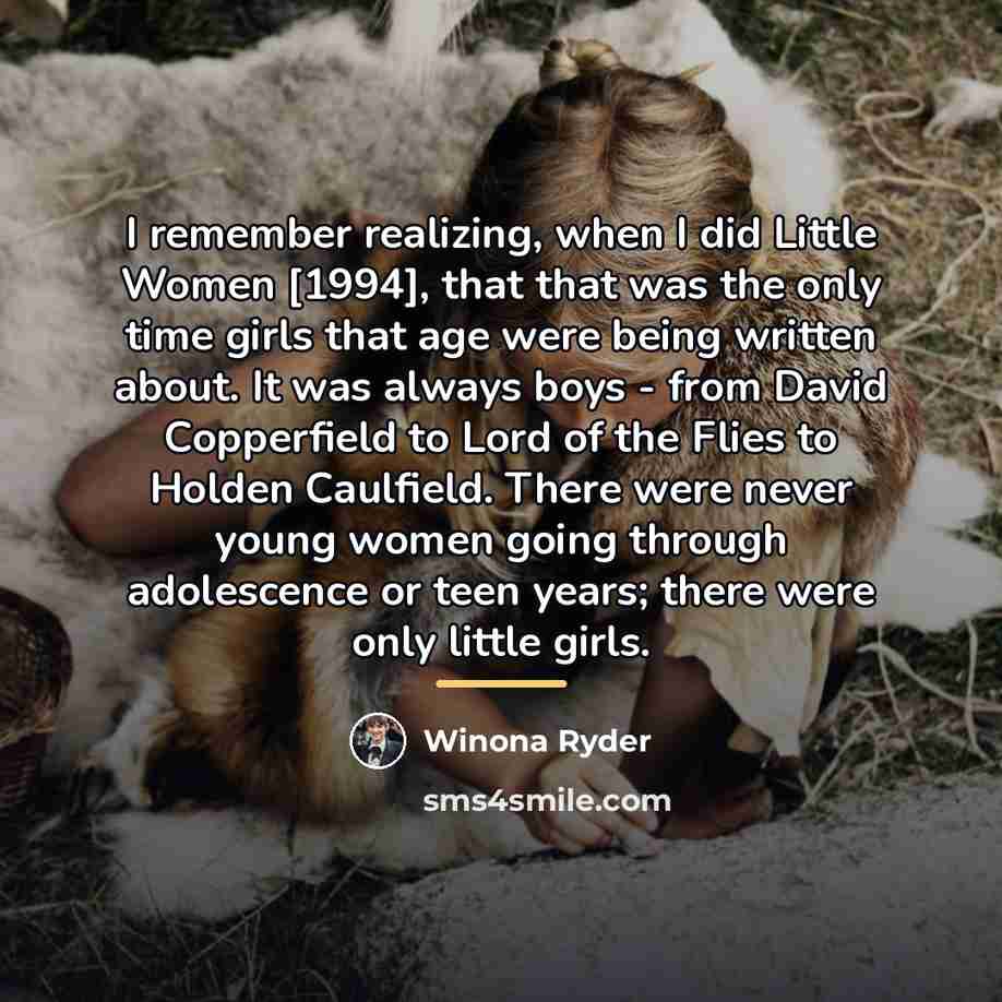 “I remember realizing, when I did Little Women [1994], that…” quote by Winona Ryder