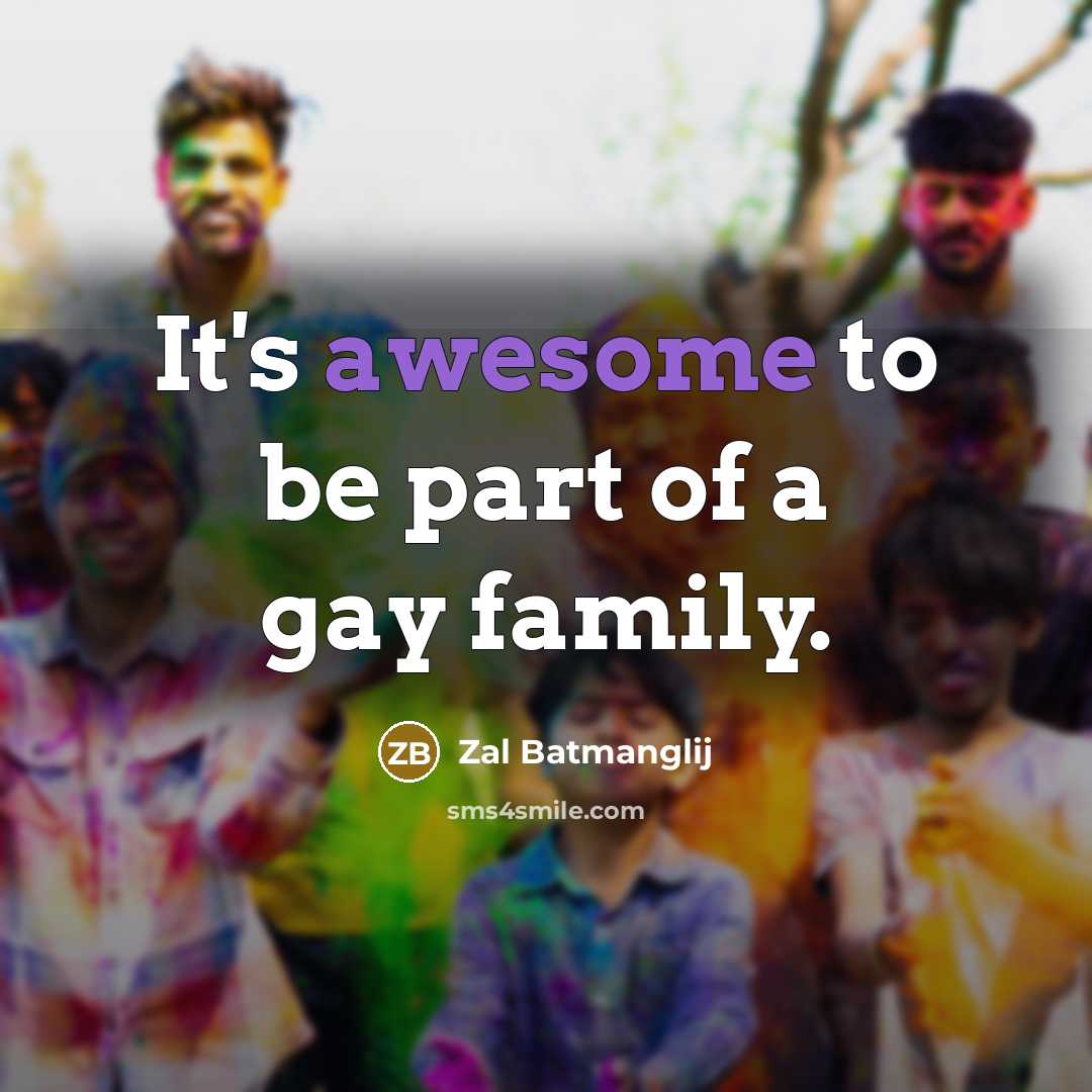 “It's awesome to be part of a gay family.…” quote by Zal Batmanglij