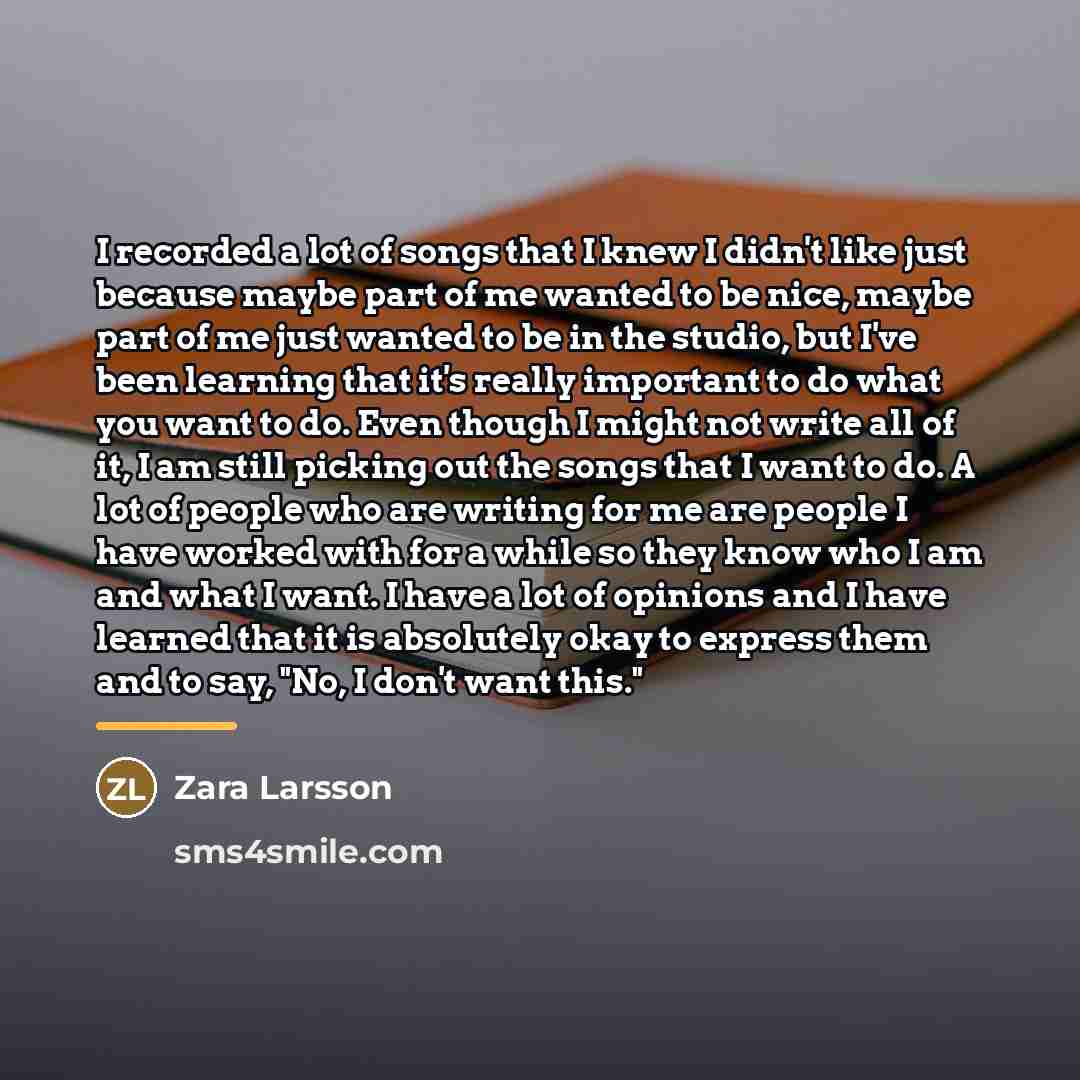“I recorded a lot of songs that I knew I…” quote by Zara Larsson