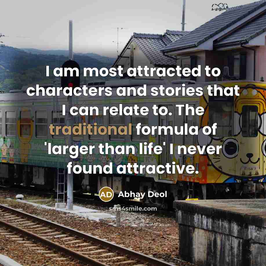 “I am most attracted to characters and stories that I…” quote by Abhay Deol