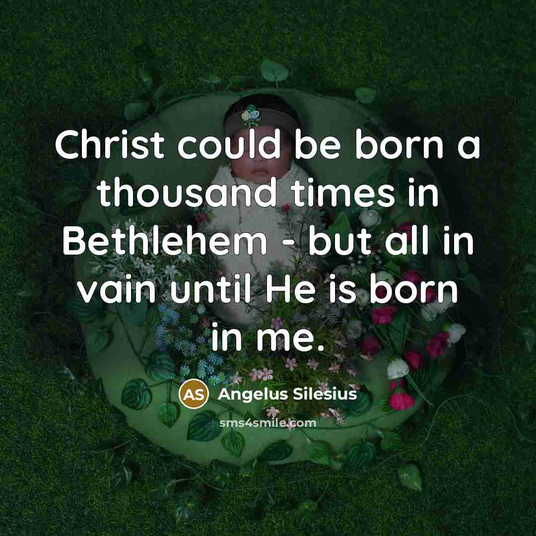 “Christ could be born a thousand times in Bethlehem -…” quote by Angelus Silesius